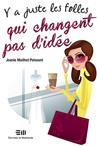 Y a juste les folles qui changent pas d’idée (2017) - Joanie Mailhot Poissant