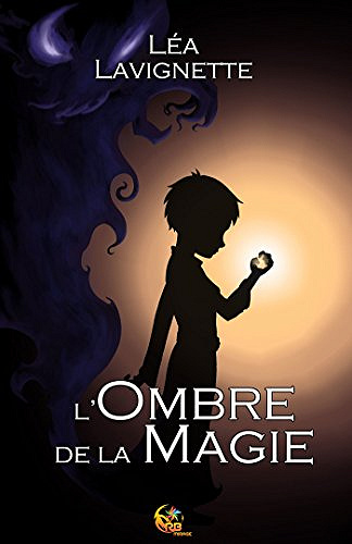 L’ombre de la magie (2017)  - Léa Lavignette