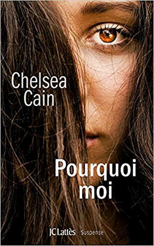 Pourquoi moi (2016) - Chelsea Cain