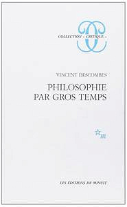 Vincent Descombes - Philosophie par gros temps