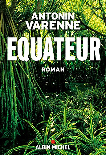 Equateur (Rentrée Littérature 2017) - Antonin Varenne