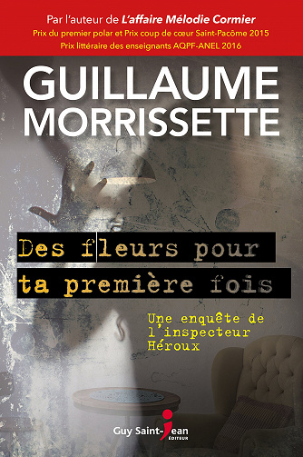 Guillaume Morrissette (2017) - Des fleurs pour ta première fois