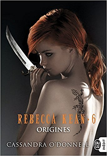 Rebecca Kean (2017) Tome 6 : Origines - Cassandra O’Donnell
