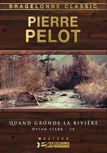 Pierre Pelot - Quand gronde la rivière - Dylan Stark 14