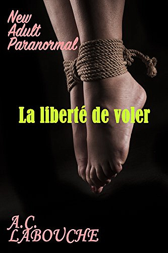 La liberté de voler (2017) - Labouche A. C.