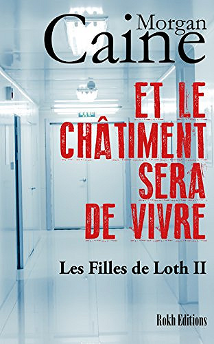 Morgan Caine (2016) - Et le chatiment sera de vivre : Les Filles de Loth 2