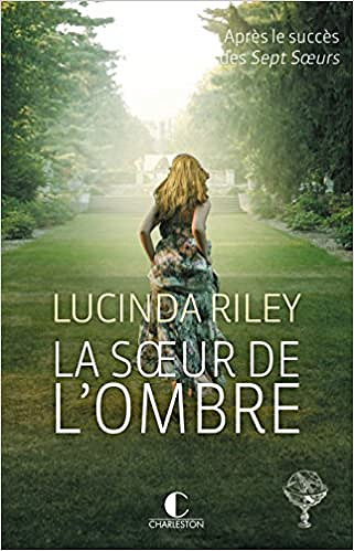 La soeur de l’ombre (Rentrée Littérature 2017)- Star, Les sept soeurs, tome 3 -  Lucinda Riley