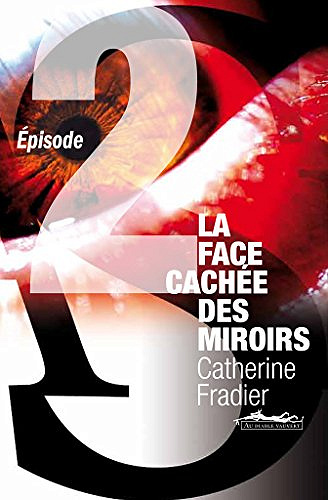 La face cachée des miroirs épisode 2 - Fradier Catherine