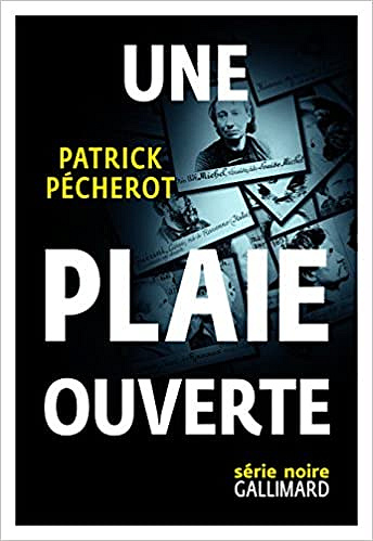 Une plaie ouverte - Patrick Pécherot