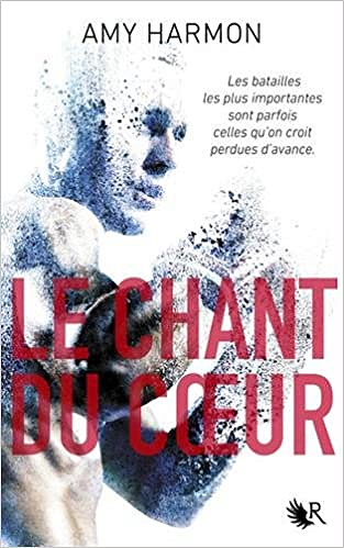 Le chant du coeur (2017) - Amy HARMON , Frédérique LE BOUCHER