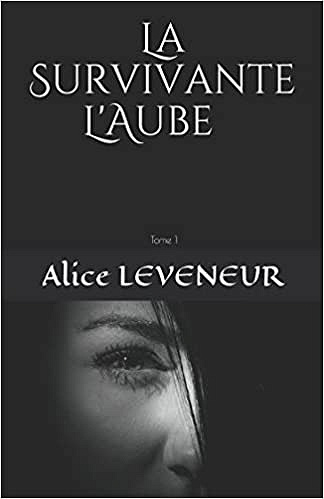 Alice Leveneur (2016) - La Survivante - Tome 1