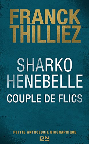 Sharko / Henebelle, Couple de flics (2017) : Petite anthologie biographique - Franck THILLIEZ