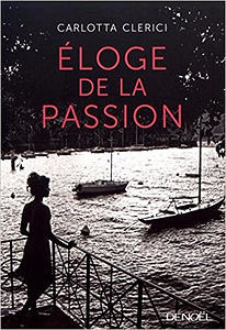 Éloge de la passion (Rentrée Littérature 2017) - Carlotta Clerici