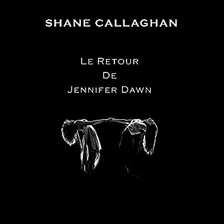 Le retour de Jennifer Dawn - Shane Callaghan