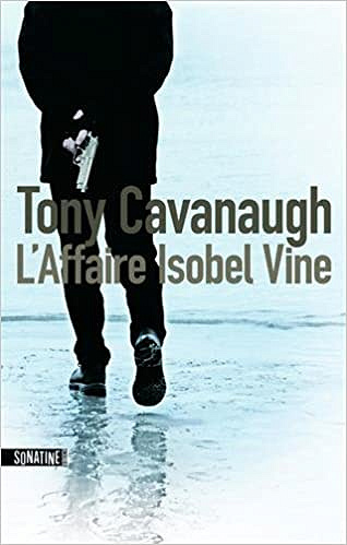 Tony Cavanaugh (2017) - L’affaire Isobel Vine