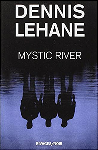 Mystic River - Dennis Lehane