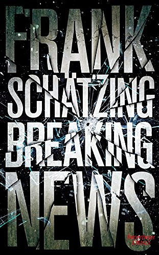 Breaking News (2017) - Frank Schätzing