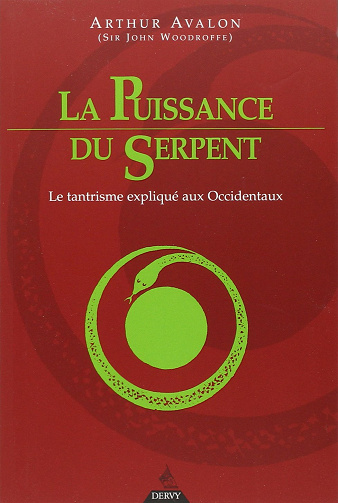 La puissance du serpent : Le tantrisme expliqué aux Occidentaux - Arthur Avalon