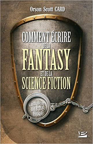 Comment écrire de la fantasy et de la science-fiction - Orson Scott Card