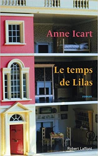 Le Temps de Lilas (Rentrée Littérature 2017) - Anne ICART