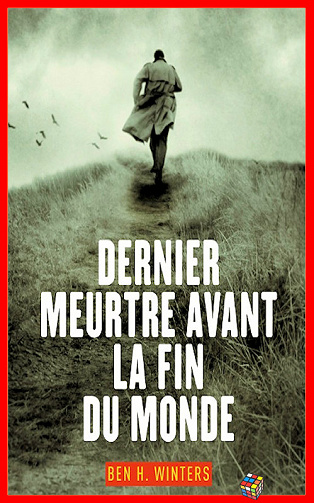 Ben H. Winters - Dernier meurtre avant la fin du monde - T1
