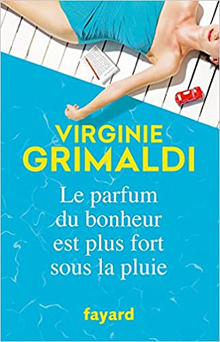 Virginie Grimaldi (Rentrée Littérature 2017) - Le parfum du bonheur est plus fort sous la pluie