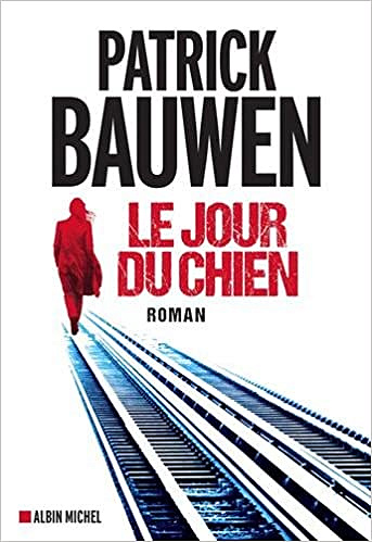Patrick Bauwen (2017) - Le Jour du Chien