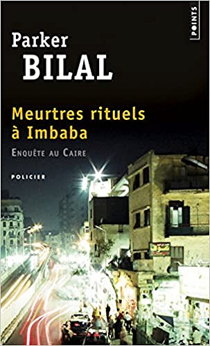 Meurtres rituels à Imbaba (2017) - Parker Bilal
