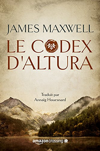 Le Codex d’Altura (La Saga des Eternels t. 1) - James Maxwell 2017