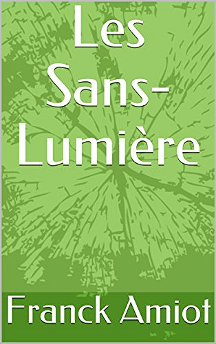 Les Sans-Lumière (2017) - Franck Amiot
