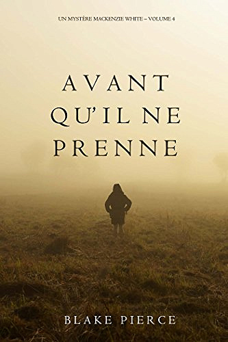 Avant qu’il ne prenne (2017) - Blake Pierce