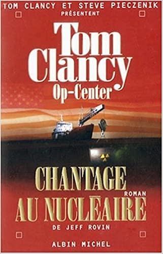 Op-Center, Tome 10 : Chantage au nucléaire - Tom Clancy