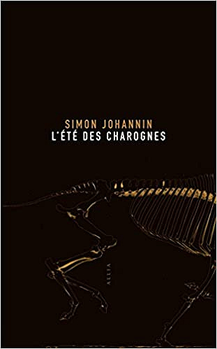 Simon Johannin - L’Eté des charognes (Rentrée Littérature 2017)