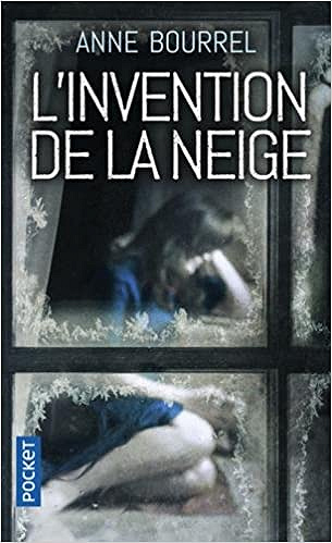 L’Invention de la neige (2017) - Anne Bourrel