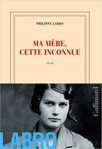Ma mère cette inconnue (Rentrée Littérature 2017) - Philippe Labro