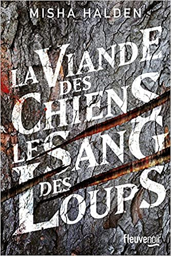 La viande des chiens le sang des loups (2016) - Misha HALDEN