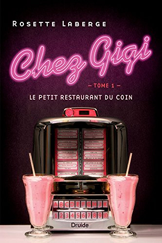Chez Gigi : Le petit restaurant du coin (2017) - Rosette Laberge