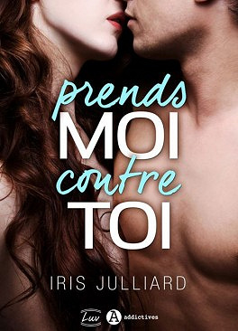 Prends-moi contre toi - Iris Julliard (2017)
