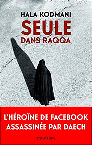 Seule dans Raqqa (2017) - Hala Kodmani