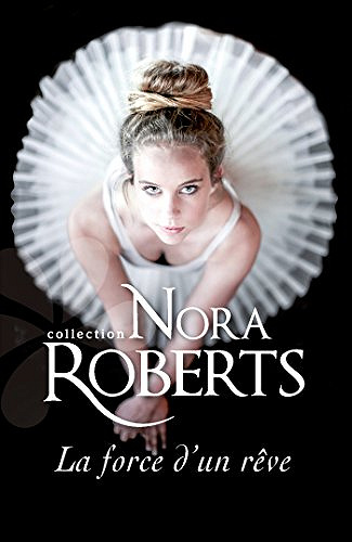 La force d’un reve (2016) - Nora Roberts