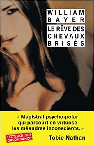 Le rêve des chevaux brisés (2017) - William Bayer