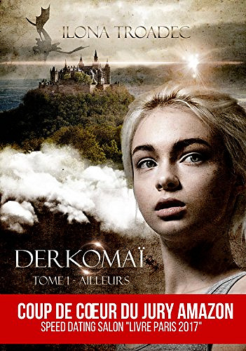 Derkomai Tome 1 Ailleurs de Ilona Troadec 2017