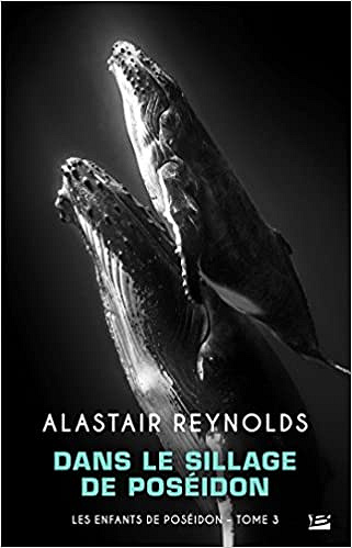 Les Enfants de Poséidon, T3 : Dans le sillage de Poséidon (2017) - Alastair Reynolds