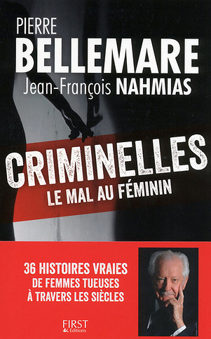 Criminelles : le mal au féminin - 40 histoires vraies de femmes tueuses à travers les siècles (2017)