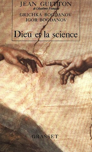Dieu et la science - Igor & Grichka Bogdanov & Jean Guitton