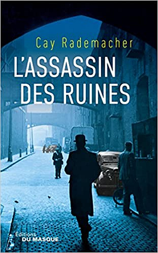 L’assassin des ruines (2017) - Cay Rademacher
