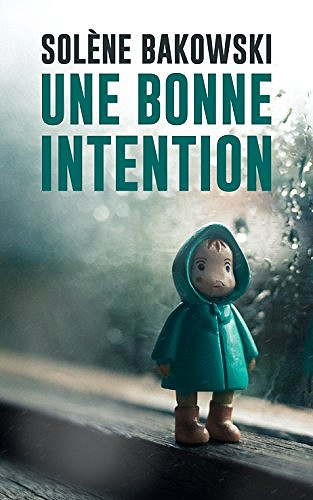 Une bonne intention (2017) - Solène Bakowski
