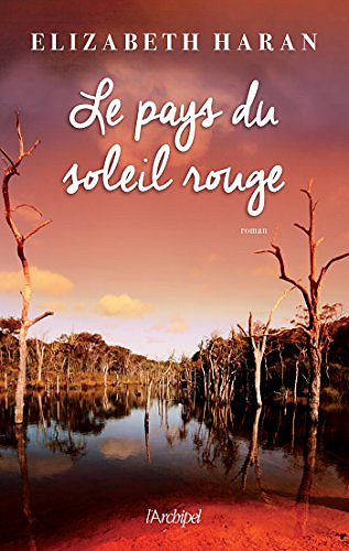 Le pays du soleil rouge - Elizabeth Haran( Rentrée Littérature 2017 )