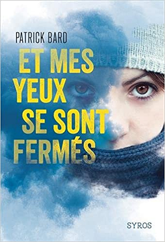Et mes yeux se sont fermés - Patrick Bard (2016)
