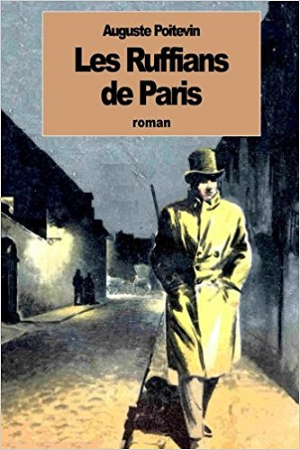 Les Ruffians de Paris - Auguste Poitevin (2016)